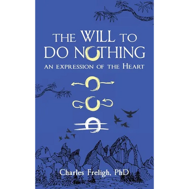 The Will to Do Nothing: An expression of the Heart