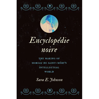 Encyclop馘ie Noire: The Making of Moreau de Saint-M駻y's Intellectual World