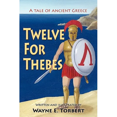 Twelve For Thebes, A Tale of Ancient Greece