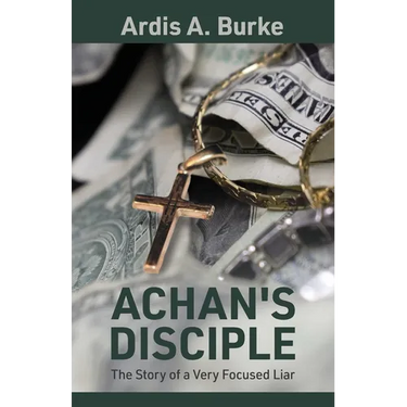 Achan's Disciple: The Story of a Very Focused Liar