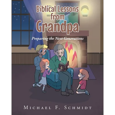 Biblical Lessons from Grandpa: Preparing the Next Generations