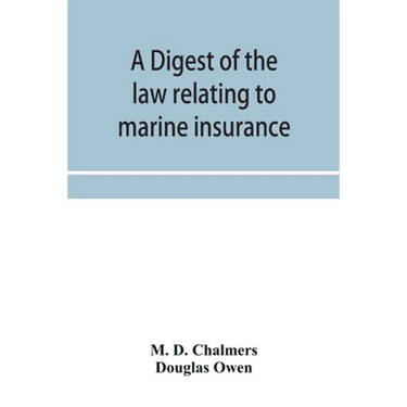 A digest of the law relating to marine insurance