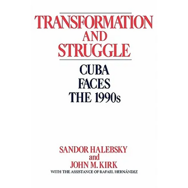 Transformation and Struggle: Cuba Faces the 1990s