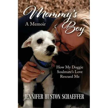 Mommy's Boy: How My Doggie Soulmate's Love Rescued Me