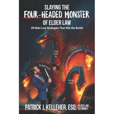 Slaying the Four-Headed Monster of Elder Law: 20 Elder Law Strategies That Win the Battle