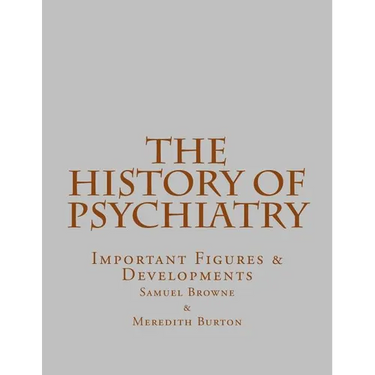 The History of Psychiatry: Important Figures & Developments