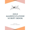 44x4 Manifestation Script Book: flow with the power of abundance