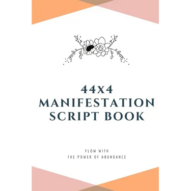 44x4 Manifestation Script Book: flow with the power of abundance