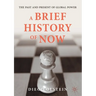 A Brief History of Now: The Past and Present of Global Power
