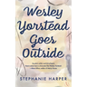 Wesley Yorstead Goes Outside