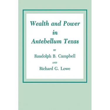 Wealth and Power in Antebellum Texas