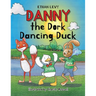 Danny the Dork Dancing Duck