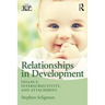 Relationships in Development: Infancy, Intersubjectivity, and Attachment