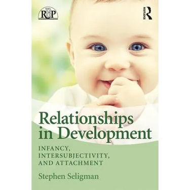 Relationships in Development: Infancy, Intersubjectivity, and Attachment