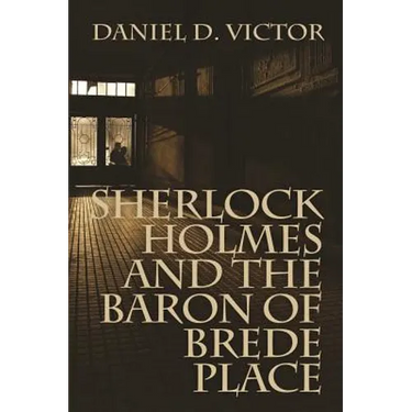 Sherlock Holmes and The Baron of Brede Place