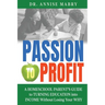 Passion to Profit A Homeschool Parent's Guide to Creating an Education Business