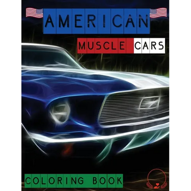 American Muscle Cars Coloring Book: Beautiful Designs of Classic Cars for All Car Lovers, Grown-Ups and Kids