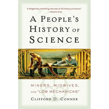 A People's History of Science: Miners, Midwives, and Low Mechanicks