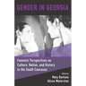 Gender in Georgia: Feminist Perspectives on Culture, Nation, and History in the South Caucasus