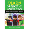 Diary of Mike the Roblox Noob: Murder Mystery 2, Jailbreak, MeepCity, Complete Story