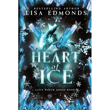 Heart of Ice (Alice Worth Book 2): An Alice Worth Novel