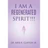 I am a Regenerated Spirit!!!