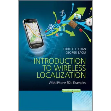 Introduction to Wireless Localization: With iPhone SDK Examples
