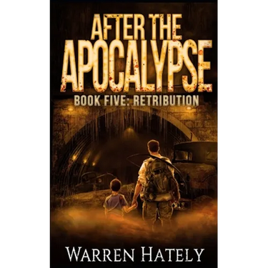 After the Apocalypse Book 5 Retribution: a zombie apocalypse political action thriller