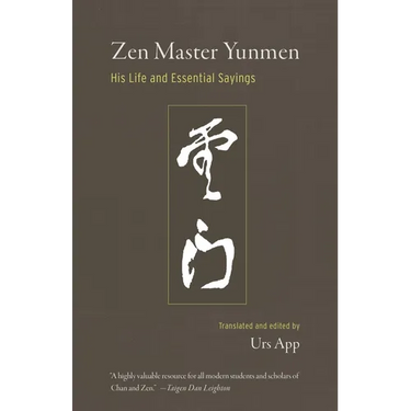 Zen Master Yunmen: His Life and Essential Sayings