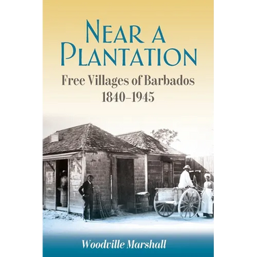 Near a Plantation: Free Villages in Barbados, 1905-1945