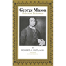 George Mason: Reluctant Statesman