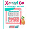 X's and O's: A Valentine's Word Search Book