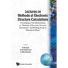 Lectures on Methods of Electronic Structure Calculations