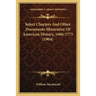 Select Charters And Other Documents Illustrative Of American History, 1606-1775 (1904)