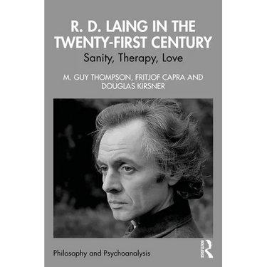 R. D. Laing in the Twenty-First Century: Sanity, Therapy, Love