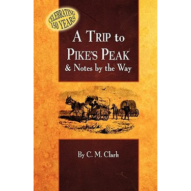 A Trip to Pike's Peak & Notes by the Way