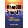 When God Stepped In: 51 Encounters That Showed Me God Is Real and I Can Trust in Him