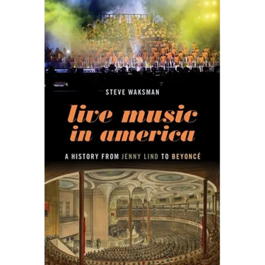 Live Music in America: A History from Jenny Lind to Beyoncé