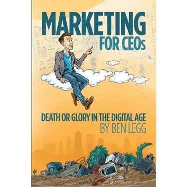 Marketing for CEOs: Death or Glory in the Digital Age