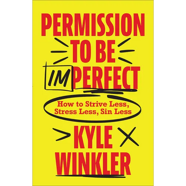 Permission to Be Imperfect: How to Strive Less, Stress Less, Sin Less
