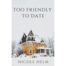 Too Friendly To Date