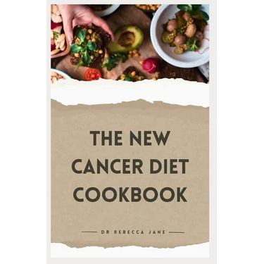 The New Cancer Diet Cookbook: 14-Day Meal Plan Nourishing and Tailored Recipes for Treatment and Recovery