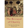 The Betrayal of Charity: The Sins That Sabotage Divine Love
