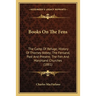 Books On The Fens: The Camp Of Refuge; History Of Thorney Abbey; The Fenland, Past And Present; The Fen And Marshland Churches (1881)