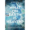 What on Earth Is Heaven?