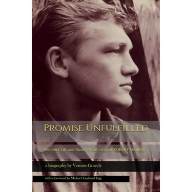 Promise Unfulfilled: The Brief Life and Bizarre Death of actor Robert Morris