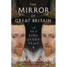 The Mirror of Great Britain: A Life of King James VI and I