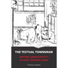 The Textual Townsman: Writing Urban Identity in Early Modern Japan