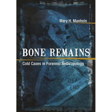 Bone Remains: Cold Cases in Forensic Anthropology