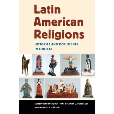 Latin American Religions: Histories and Documents in Context